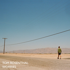 ดาวน์โหลดและฟังเพลง Worries พร้อมเนื้อเพลงจาก Tom Rosenthal