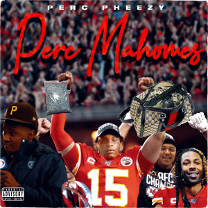 Album Perc Mahomes (Explicit) oleh Perc Pheezy