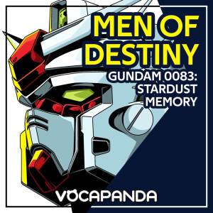 ดาวน์โหลดและฟังเพลง MEN OF DESTINY (『機動戦士ガンダム 0083  「スターダスト・メモリー」 』 のOP2主題歌) พร้อมเนื้อเพลงจาก VocaPanda