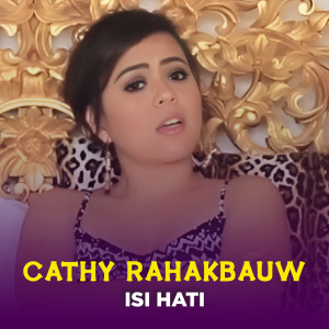 收聽Cathy Rahakbauw的ISI HATI歌詞歌曲