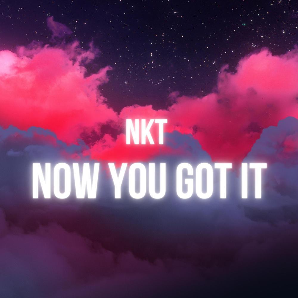 Now You Got It