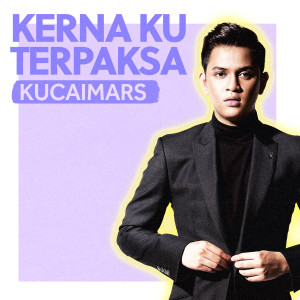 Kucaimars的專輯Kerna Ku Terpaksa