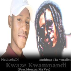 Listen to Kwaze kwamnandi (feat. Mongza & Ma Vee) song with lyrics from MathoshyDj