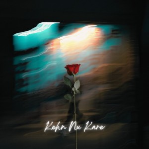 ดาวน์โหลดและฟังเพลง Kehn Nu Kare พร้อมเนื้อเพลงจาก Neeraj Kumar