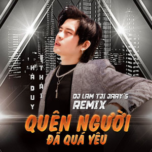 Listen to Quên Người Đã Quá Yêu (Ytmix, Dj Lam Tji Jaay's Remix) song with lyrics from Hà Duy Thái