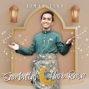 Dengarkan lagu Sambutlah Hari Raya nyanyian Aiman Tino dengan lirik