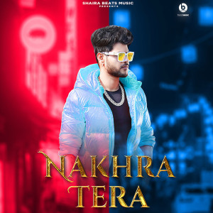 Listen to Nakhra Tera song with lyrics from Shanky Goswami