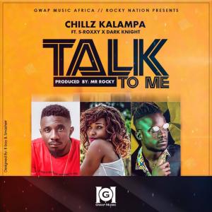 ดาวน์โหลดและฟังเพลง Talk to Me(feat. S Roxxy & Dark Knight) พร้อมเนื้อเพลงจาก Chills Kalampa