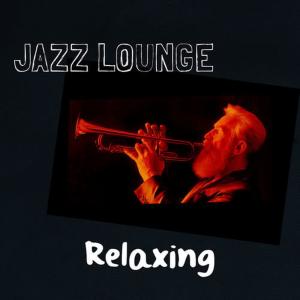 Relaxing Jazz Lounge的專輯Jazz Lounge Relaxing