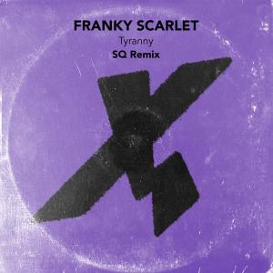 Franky Scarlet的專輯Tyranny (SQ Remix)