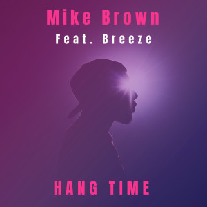 收聽Mike Brown的Hang Time (Explicit)歌詞歌曲