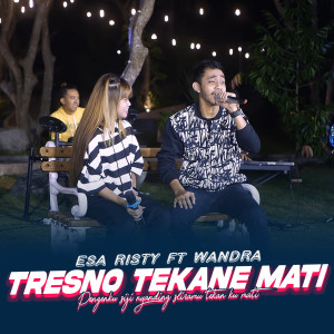 Dengarkan lagu Tresno Tekane Mati nyanyian Esa Risty dengan lirik