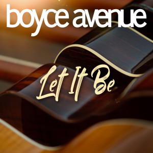 收聽Boyce Avenue的Let It Be歌詞歌曲