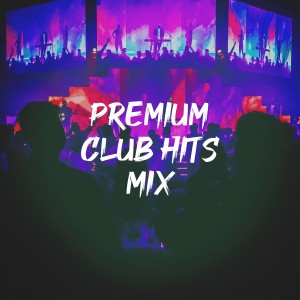 Album Premium Club Hits Mix from #1 Hits Now