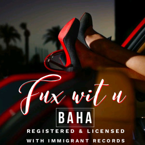 Listen to Fux Wit U (Explicit) song with lyrics from Baha