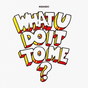 Listen to What u do it to me? song with lyrics from Insando