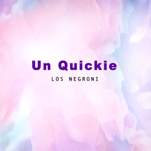 Los Negroni的專輯Un Quickie
