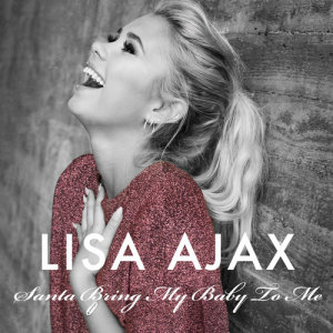 ดาวน์โหลดและฟังเพลง Santa Bring My Baby To Me พร้อมเนื้อเพลงจาก Lisa Ajax