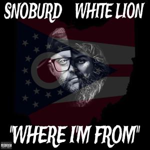收聽SNOBURD的WHERE I'M FROM (feat. WHITE LION) (Explicit)歌詞歌曲