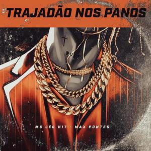 Listen to Trajadão nos Panos song with lyrics from Mc Leo Hit