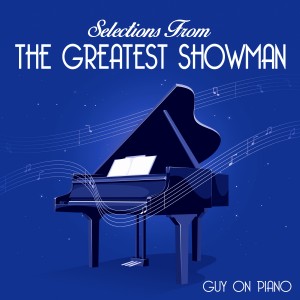 Guy On Piano的專輯Selections from "The Greatest Showman"