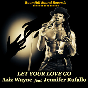 收聽Aziz Wayne的Let Your Love Go歌詞歌曲