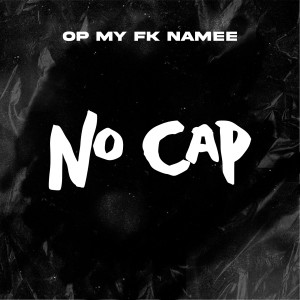 Album No Cap from Op My Fk Namee