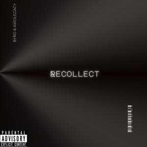 อัลบัม Recollect (feat. AwoLegacy) [Explicit] ศิลปิน Byro