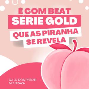 收聽DJ LD DOS PREDIN的É Com Beat Série Gold Que as Piranha se Revela (Explicit)歌詞歌曲