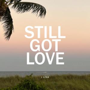 Album Still Got Love oleh J Lisk