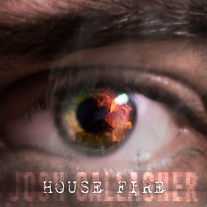 ดาวน์โหลดและฟังเพลง House Fire พร้อมเนื้อเพลงจาก Josh Gallagher