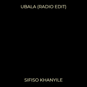 Album Ubala (Radio Edit) from Sifiso Khanyile