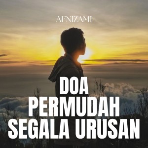 Listen to Doa Permudah Segala Urusan song with lyrics from Afnizami