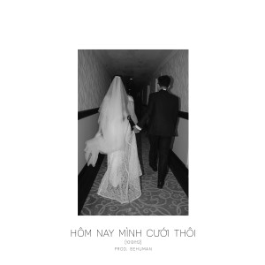 Album Hôm Nay Mình Cưới Thôi (10131112) (Prod. behuman) from Jackt