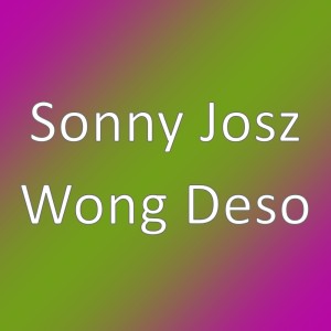 Dengarkan lagu Wong Deso nyanyian Sonny Josz dengan lirik