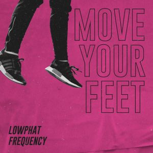 Listen to Move Your Feet song with lyrics from Lowphat