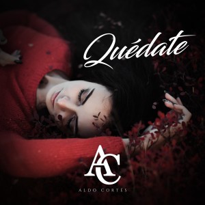 ดาวน์โหลดและฟังเพลง Quédate พร้อมเนื้อเพลงจาก Aldo Cortes