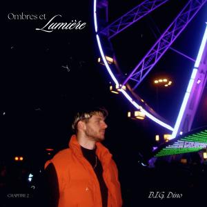 B.I.G. Dino的專輯CHAPITRE II - OMBRES ET LUMIÈRE (Explicit)