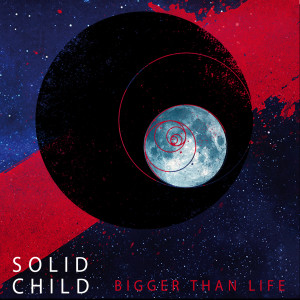 ดาวน์โหลดและฟังเพลง Bigger Than Life พร้อมเนื้อเพลงจาก Solid Child