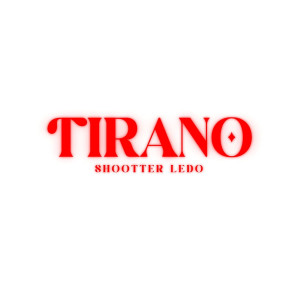 Shootter Ledo的專輯Tirano