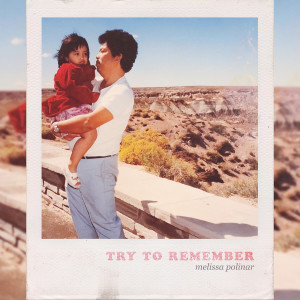 ดาวน์โหลดและฟังเพลง Try to Remember พร้อมเนื้อเพลงจาก Melissa Polinar
