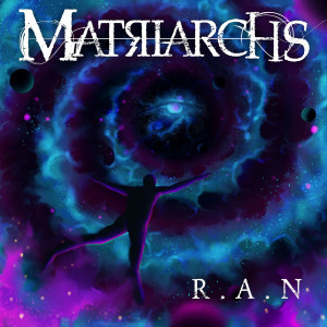 Listen to R.A.N song with lyrics from Matriarchs