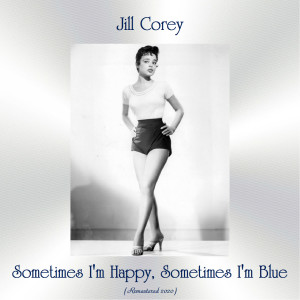 Album Sometimes I'm Happy, Sometimes I'm Blue (Remastered 2020) from Jill Corey