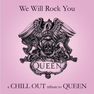 收聽A Chill Out Tribute To Queen Performers的We Will Rock You歌詞歌曲