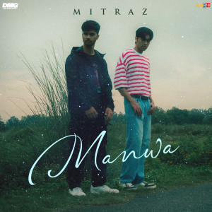 ดาวน์โหลดและฟังเพลง Manwa พร้อมเนื้อเพลงจาก Mitraz