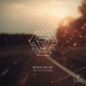 ดาวน์โหลดและฟังเพลง Work On Me พร้อมเนื้อเพลงจาก The Tech Thieves