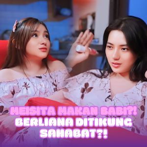 Album MEISITA MAKAN BABI?! BERLLIANA DITIKUNG SAHABAT?! from Meisita Lomania