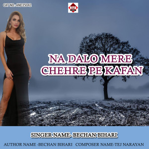 Listen to Na Dalo Mere Chehre Pe Kafan song with lyrics from Bechan Bihari