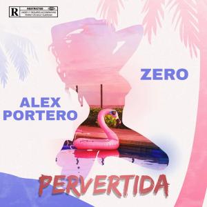 收聽Alex Portero的Pervertida (feat. Zero Oficial)歌詞歌曲