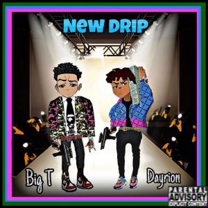 收聽Big T的New Drip (feat. Dayrion) (Explicit)歌詞歌曲